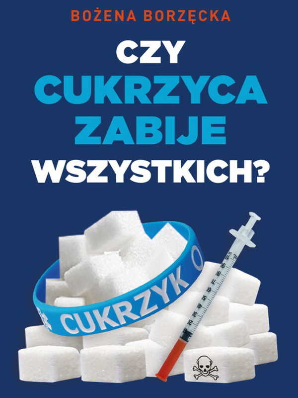 czy-cukrzyca-zabije-wszystkich-ewa-borzecka